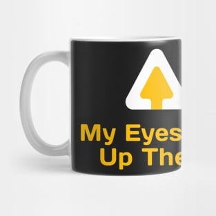 My Eyes are Up There Mask Mug